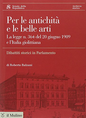 9788815093363: Per le antichit e le belle arti. La legge n. 364 del 20 giugno 1909 e l'Italia giolittiana. Con CD ROM
