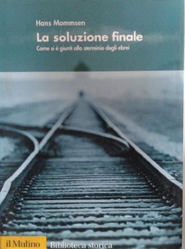 La soluzione finale. Come si Ã¨ giunti allo sterminio degli ebrei (9788815096135) by [???]