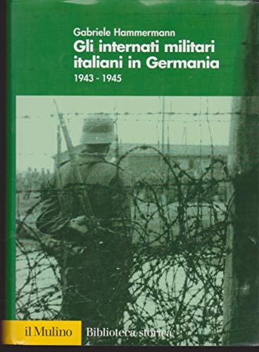 9788815097033: Gli internati militari italiani in Germania 1943-1945