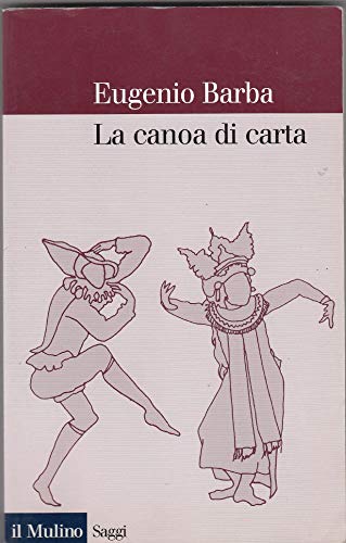 Stock image for La canoa di carta. Trattato di antropologia teatrale for sale by medimops