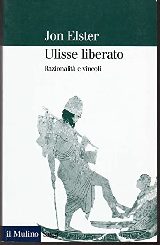 Ulisse liberato. RazionalitÃ: e vincoli (9788815101242) by Unknown Author
