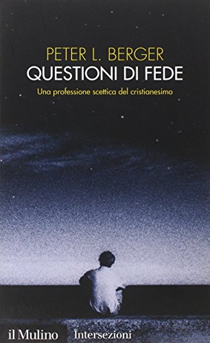 Questioni di fede. Una professione scettica del cristianesimo (9788815105196) by Peter L. Berger