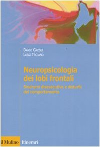 Stock image for NEUROPSICOLOGIA DEI LOBI FRONTALI. Sindromi disesecutive e disturbi del comportamento for sale by Librightbooks