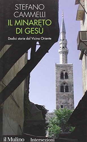 Beispielbild fr Il minareto di Ges. Dodici storie dal Vicino Oriente zum Verkauf von medimops