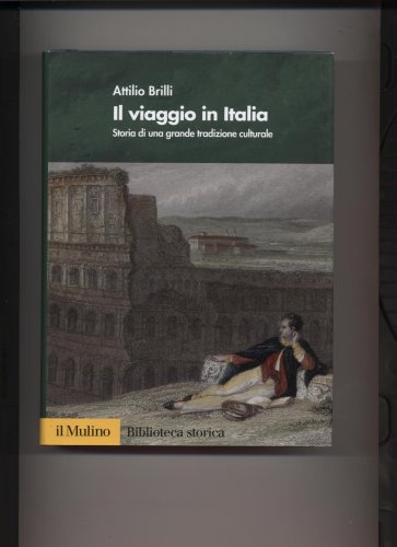 Il viaggio in Italia: Storia di una grande tradizione culturale