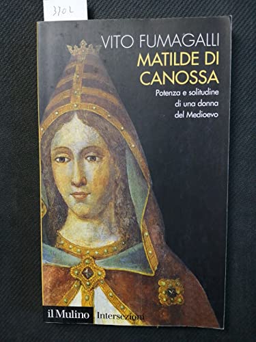 9788815110909: Matilde di Canossa. Potenza e solitudine di una donna del Medioevo
