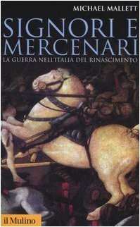 Signori e mercenari. La guerra nell'Italia del Rinascimento (9788815114075) by Michael Edward Mallett