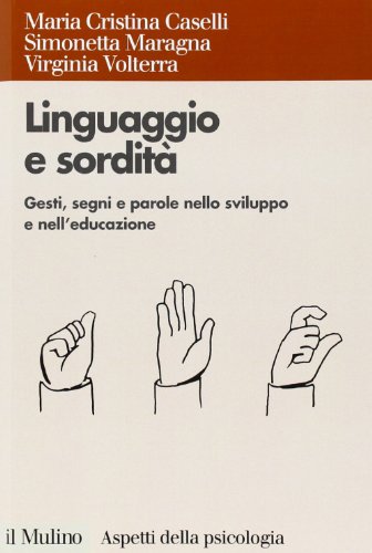 Beispielbild fr Linguaggio e sordit. Gesti, segni e parole nello sviluppo e nell'educazione zum Verkauf von medimops