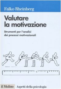 Stock image for Valutare la motivazione. Strumenti per l'analisi dei processi motivazionali for sale by Revaluation Books