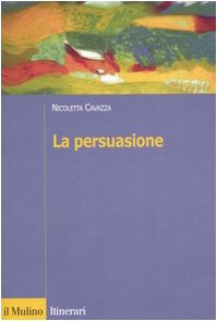 Stock image for La persuasione (Introduzioni. Psicologia) for sale by medimops