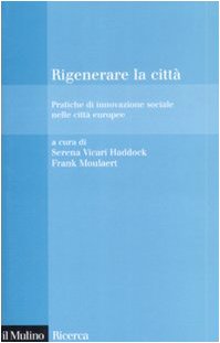 9788815115508: Rigenerare la citt. Pratiche di innovazione sociale nelle citt europee (Il Mulino/Ricerca)