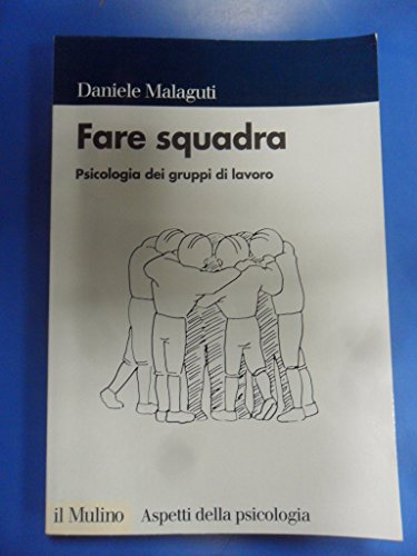 9788815119384: Fare squadra. Psicologia dei gruppi di lavoro (Aspetti della psicologia)