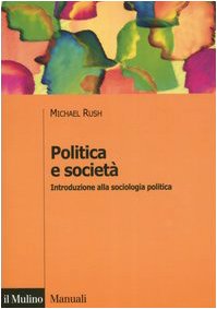 Beispielbild fr Politica e societ. Introduzione alla sociologia politica (Manuali. Sociologia) zum Verkauf von medimops