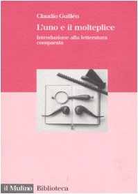 L'uno e il molteplice. Introduzione alla letteratura comparata (9788815120014) by GuillÃ©n, Claudio