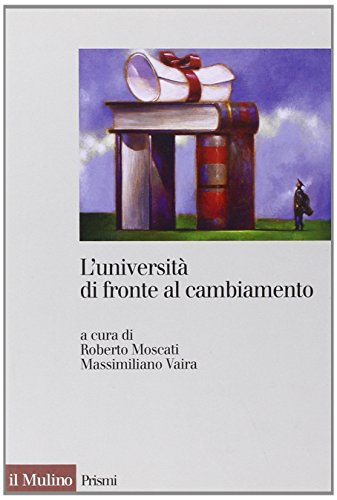 9788815124135: L'universit di fronte al cambiamento. Realizzazioni, problemi, prospettive (Prismi)