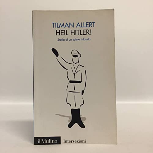 Imagen de archivo de Heil Hitler! Storia di un saluto infausto a la venta por The Book Archive