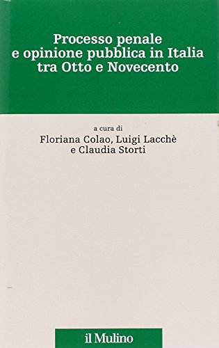Beispielbild fr Processo penale e opinione pubblica in Italia tra Otto e Novecento zum Verkauf von libreriauniversitaria.it