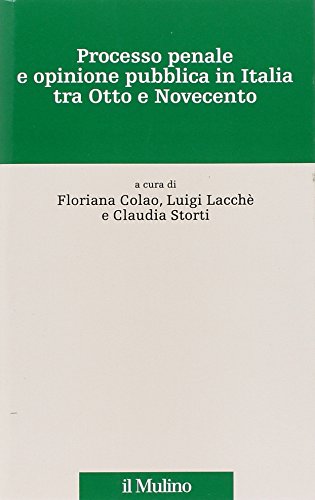 9788815124814: Processo penale e opinione pubblica in Italia tra Otto e Novecento (Percorsi)