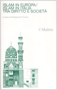 9788815124890: Islam in Europa/Islam in Italia. Tra diritto e societ