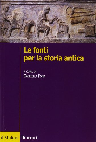 9788815125842: Le fonti per la storia antica (Itinerari. Storia)