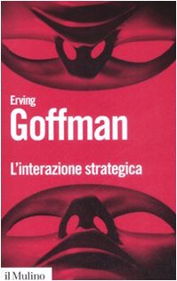 L'interazione strategica - Goffman, Erving
