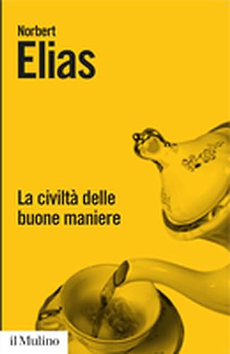 La civiltÃ: delle buone maniere. Le trasformazioni dei costumi nel mondo aristocratico occidentale (9788815128096) by Elias, Norbert