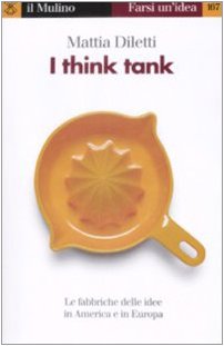 Stock image for I think tank. Le fabbriche delle idee in America e in Europa for sale by Libreria Oltre il Catalogo