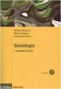 Sociologia. I concetti di base - Bagnasco, Arnaldo