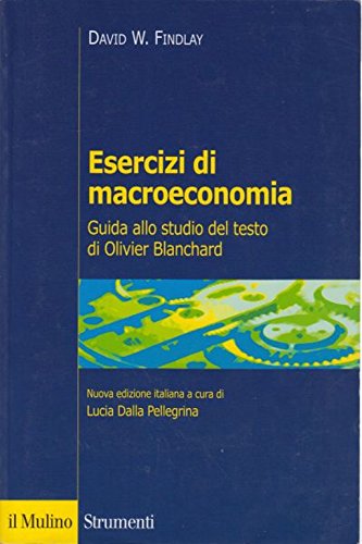 Beispielbild fr Esercizi di macroeconomia. Guida allo studio del testo di Olivier Blanchard zum Verkauf von medimops