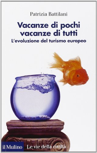 Stock image for Vacanze di pochi, vacanze di tutti. L'evoluzione del turismo europeo for sale by medimops