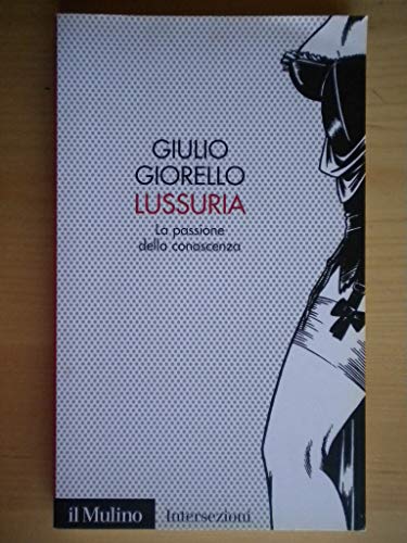 9788815133298: Lussuria. La passione della conoscenza (Intersezioni)