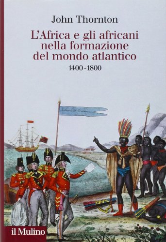 9788815133908: L'Africa e gli africani nella formazione del mondo atlantico. 1400-1800