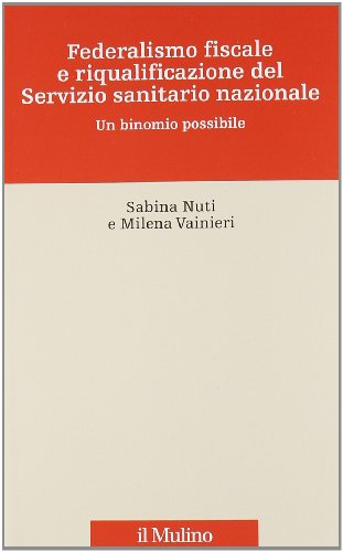 Beispielbild fr Federalismo fiscale e riqualificazione del servizio sanitario nazionale. Un binomio possibile zum Verkauf von medimops