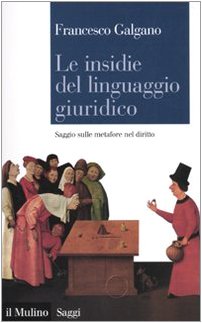 9788815137562: Le insidie del linguaggio giuridico. Saggio sulle metafore nel diritto