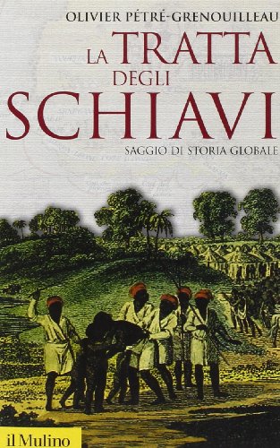 Imagen de archivo de La tratta degli schiavi. Saggio di storia globale a la venta por libreriauniversitaria.it