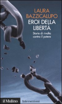 Imagen de archivo de Eroi della libert. Storie di rivolta contro il potere a la venta por libreriauniversitaria.it