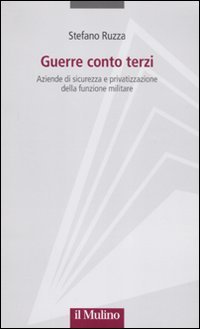 9788815150073: Guerre conto terzi. Aziende di sicurezza e privatizzazione della funzione militare (Progetto Alfieri)