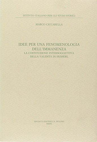 9788815150332: Idee per una fenomenologia dell'immanenza. La costituzione intersoggettiva della validit di Husserl: La costituzione intersoggetiva della validit di ... dell'Istituto italiano per gli studi storici)