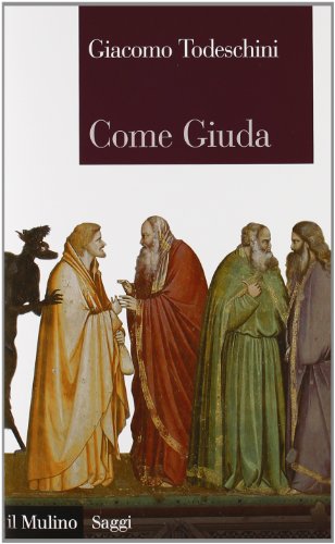 9788815150479: Come Giuda. La gente comune e i giochi dell'economia all'inizio dell'et moderna