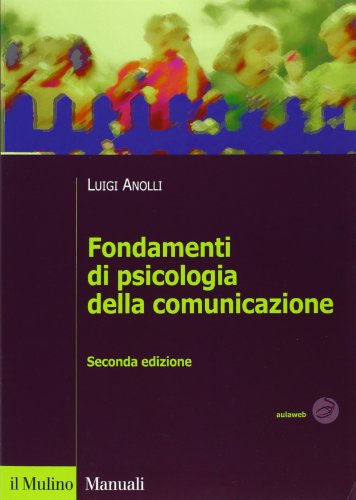 Fondamenti di psicologia della comunicazione (9788815232847) by Luigi Anolli