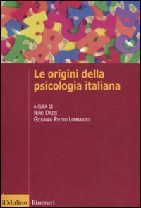 Imagen de archivo de Le origini della psicologia italiana. Scienza e psicologia sperimentale tra '800 e '900 a la venta por libreriauniversitaria.it