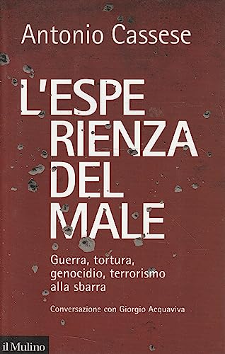 Imagen de archivo de L'esperienza del male. Guerra, tortura, genocidio, terrorismo alla sbarra. Conversazione con Giorgio Acquaviva a la venta por medimops