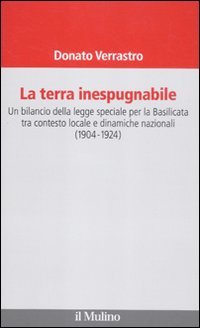 9788815233325: La terra inespugnabile. Un bilancio della legge speciale per la Basilicata tra contesto locale e dinamiche nazionali (1904-1923) (Il Veliero)