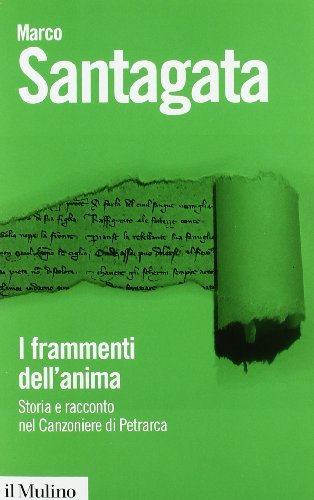 Imagen de archivo de I frammenti dell'anima. Storia e racconto nel Canzoniere di Petrarca a la venta por libreriauniversitaria.it