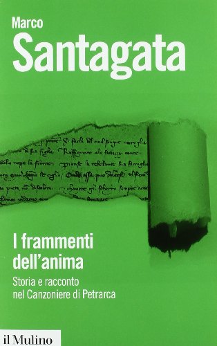 9788815233462: I frammenti dell'anima. Storia e racconto nel Canzoniere di Petrarca (Biblioteca paperbacks)