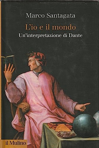 9788815233851: L'io e il mondo. Un'interpretazione di Dante