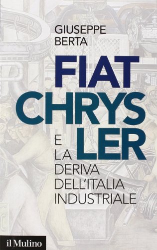 9788815234384: Fiat-Chrysler e la deriva dell'Italia industriale (Contemporanea)