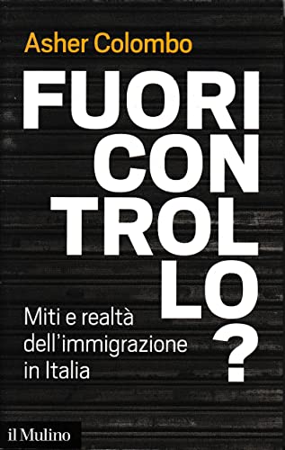 Beispielbild fr Fuori controllo? Miti e realt dell'immigrazione in Italia zum Verkauf von medimops