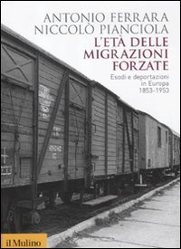 9788815234667: L'et delle migrazioni forzate. Esodi e deportazioni in Europa 1853-1953 (Biblioteca storica)