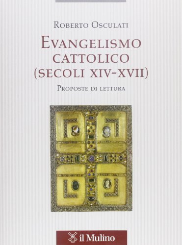 9788815234919: Evangelismo cattolico (secoli XIV-XVII). Proposte di lettura (Testi e ricerche di scienze relig. N.S.)